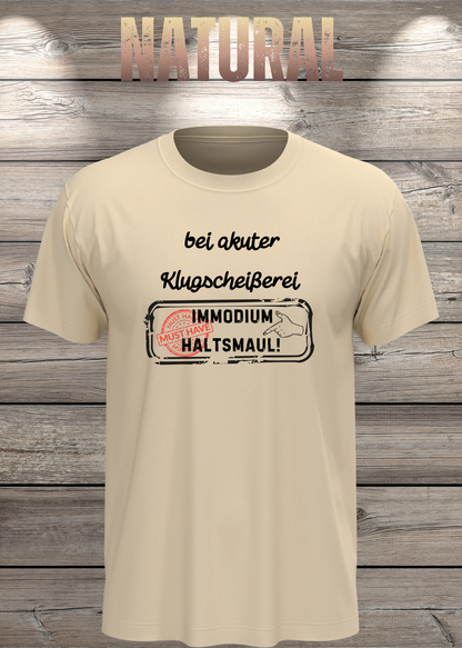 Unisex-T-Shirt „Bei akuter Klugscheisserei Immodium Halts Maul“ in Natural.