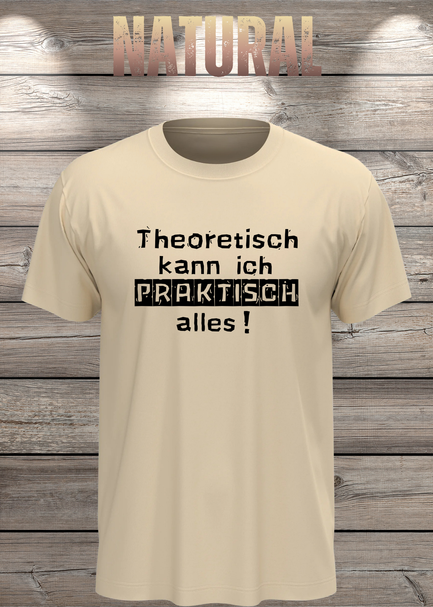 Theoretisch kann ich Praktisch alles! - Witziges Spruch T-Shirt