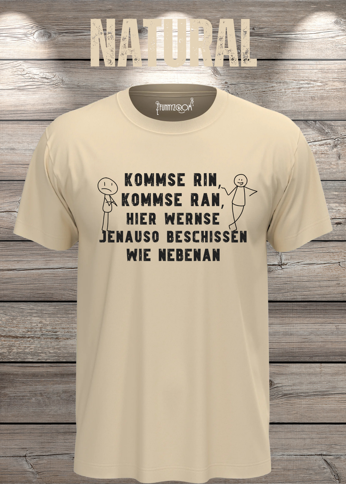 T-Shirt kommse rin kommse ran hier wernse jenauso beschissen wie nebenan Witziger Spruch Geschenkidee Freizeit T-Shirt Unisex