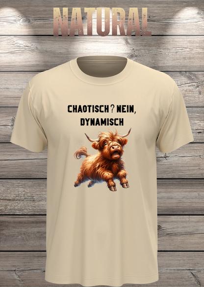 Unisex-T-Shirt „Chaotisch? Nein, dynamisch!“ in Natural.