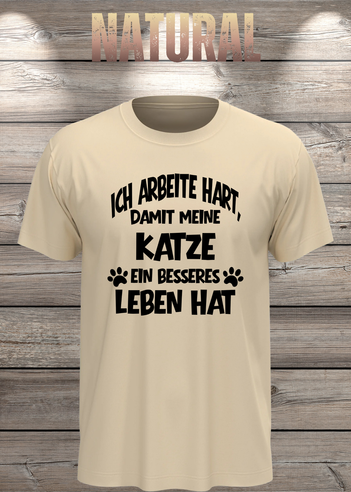 Unisex T-Shirt: Ich arbeite hart, damit meine Katze ein besseres Leben hat