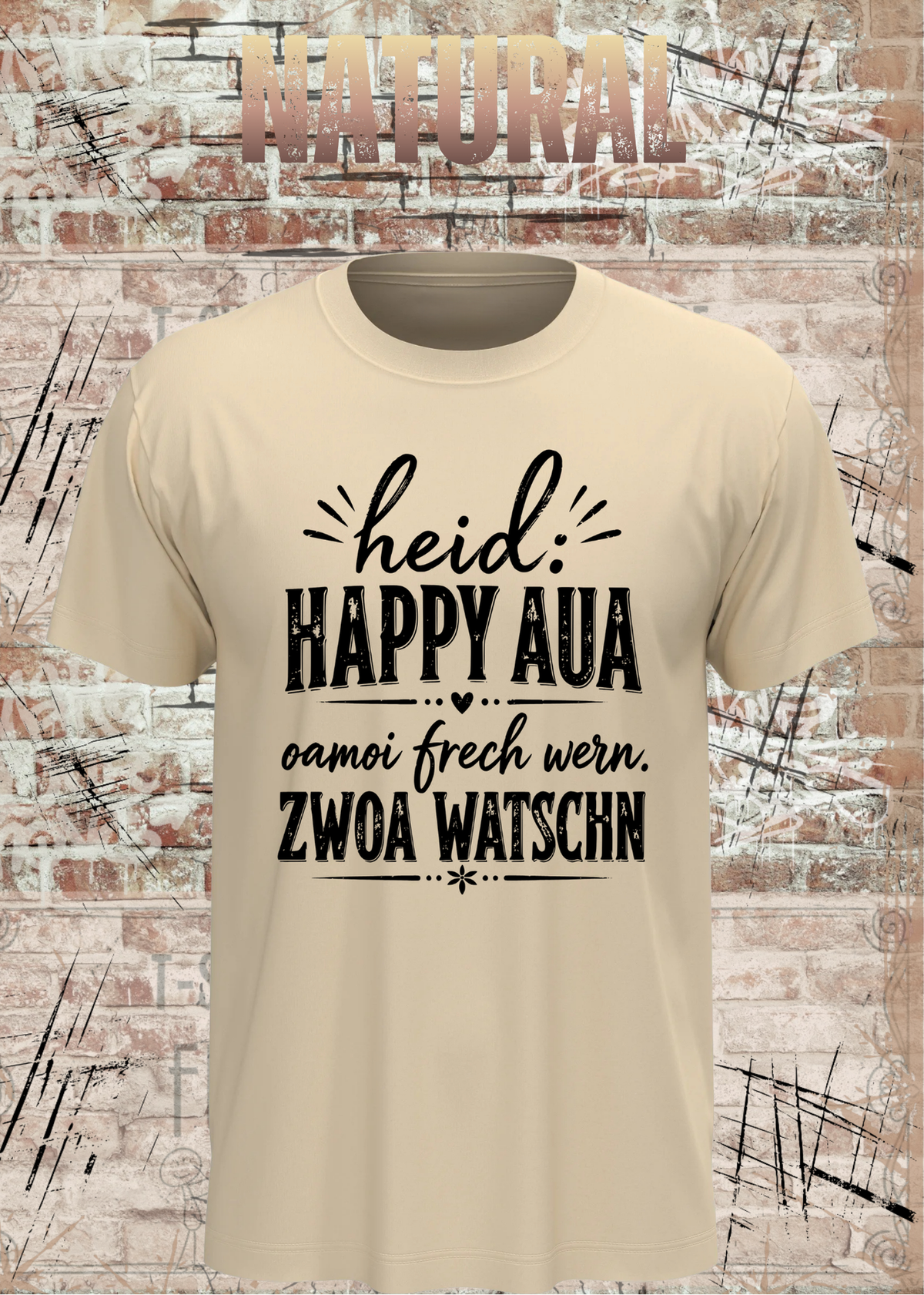 Heid: Happy Aua – Bayerisches Fun Shirt | Oamoi frech wern. Zwoa Watschn