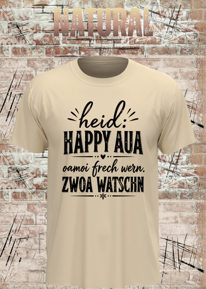 Heid: Happy Aua – Bayerisches Fun Shirt | Oamoi frech wern. Zwoa Watschn