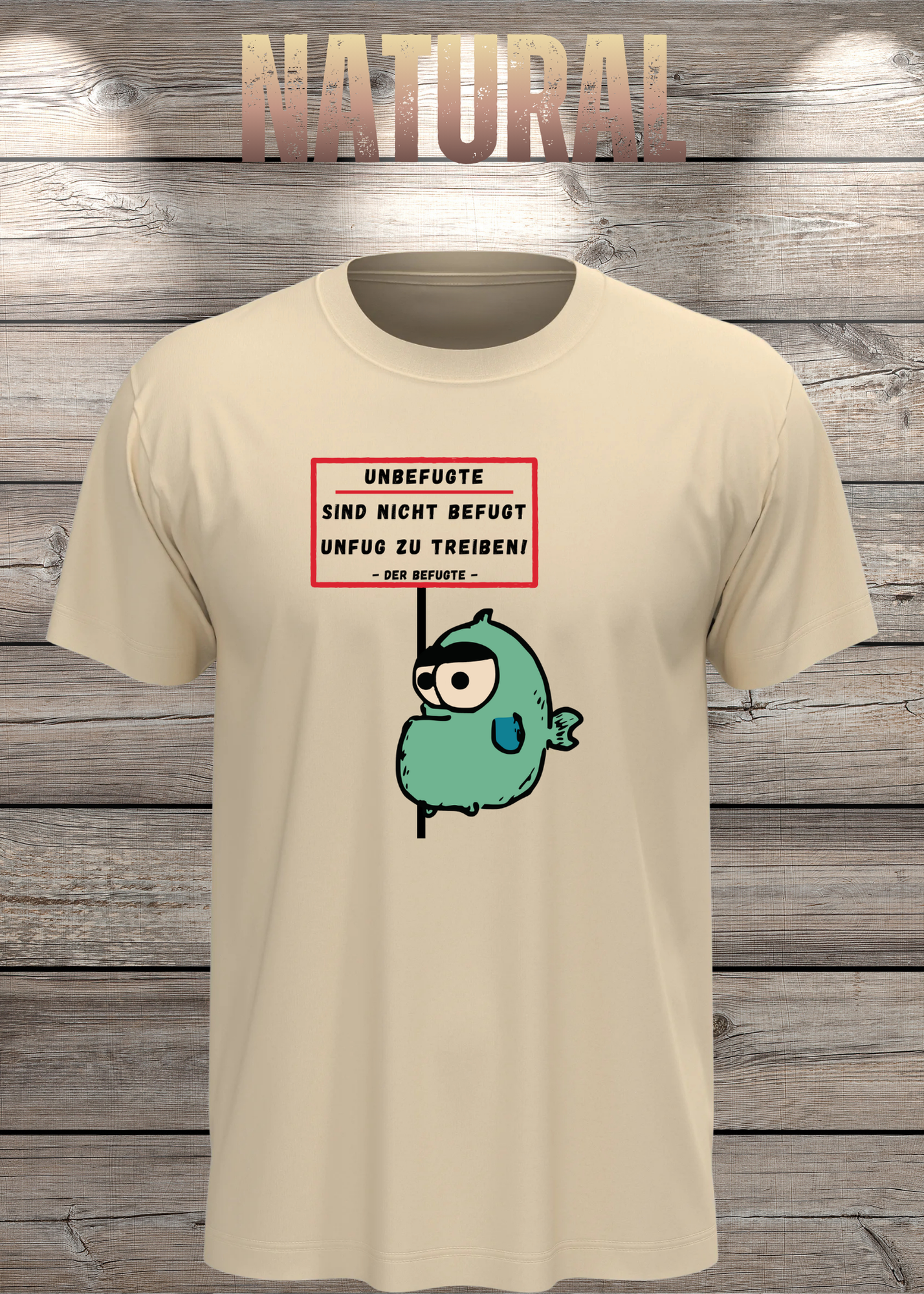 Unbefugte sind nicht befugt Unfug zu treiben - Der Befugte Unisex T-Shirt
