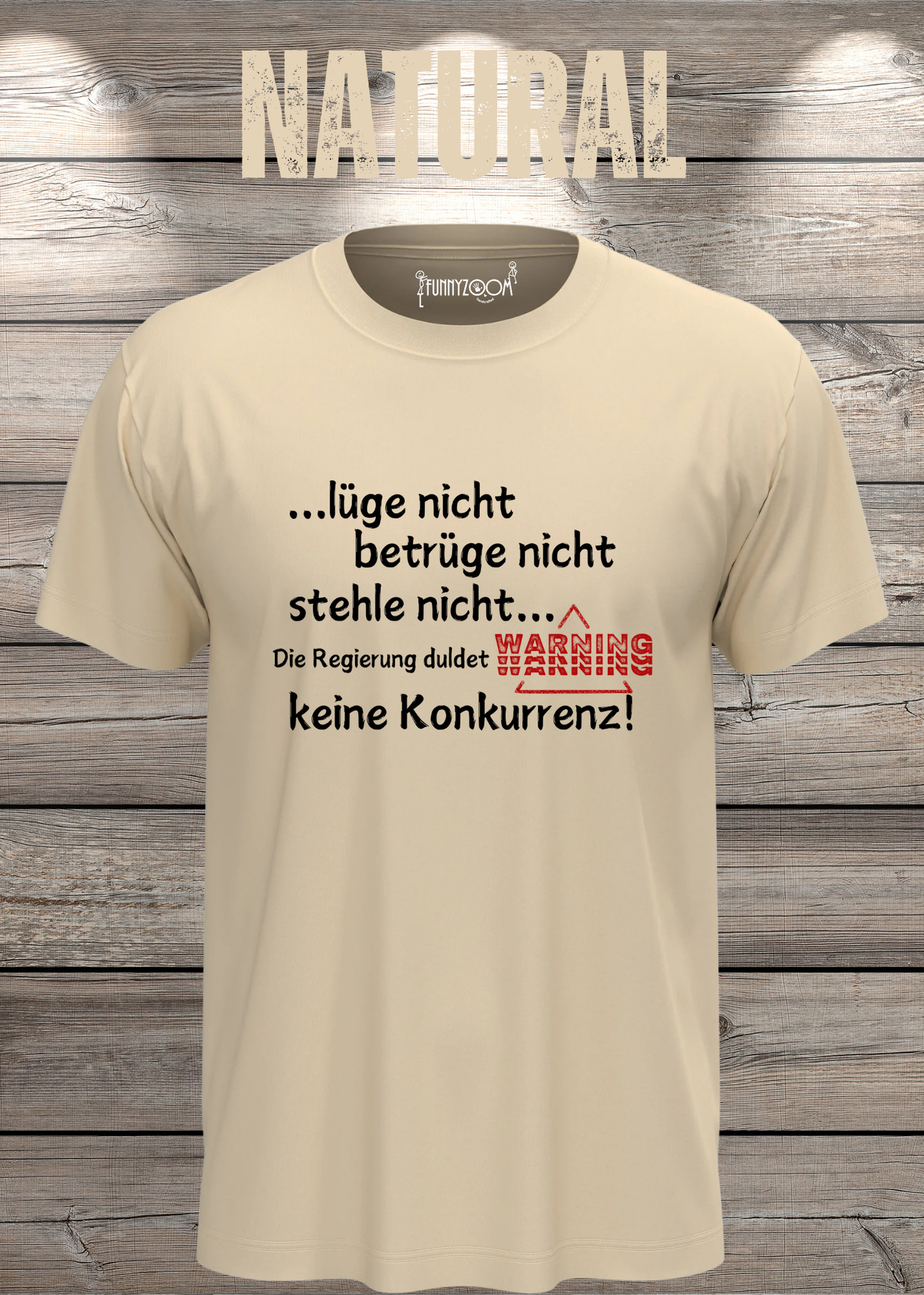T Shirt lüge nicht, betrüge nicht, stehle nicht, die Regierung duldet keine Konkurrenz Regierung Spruch Unisex