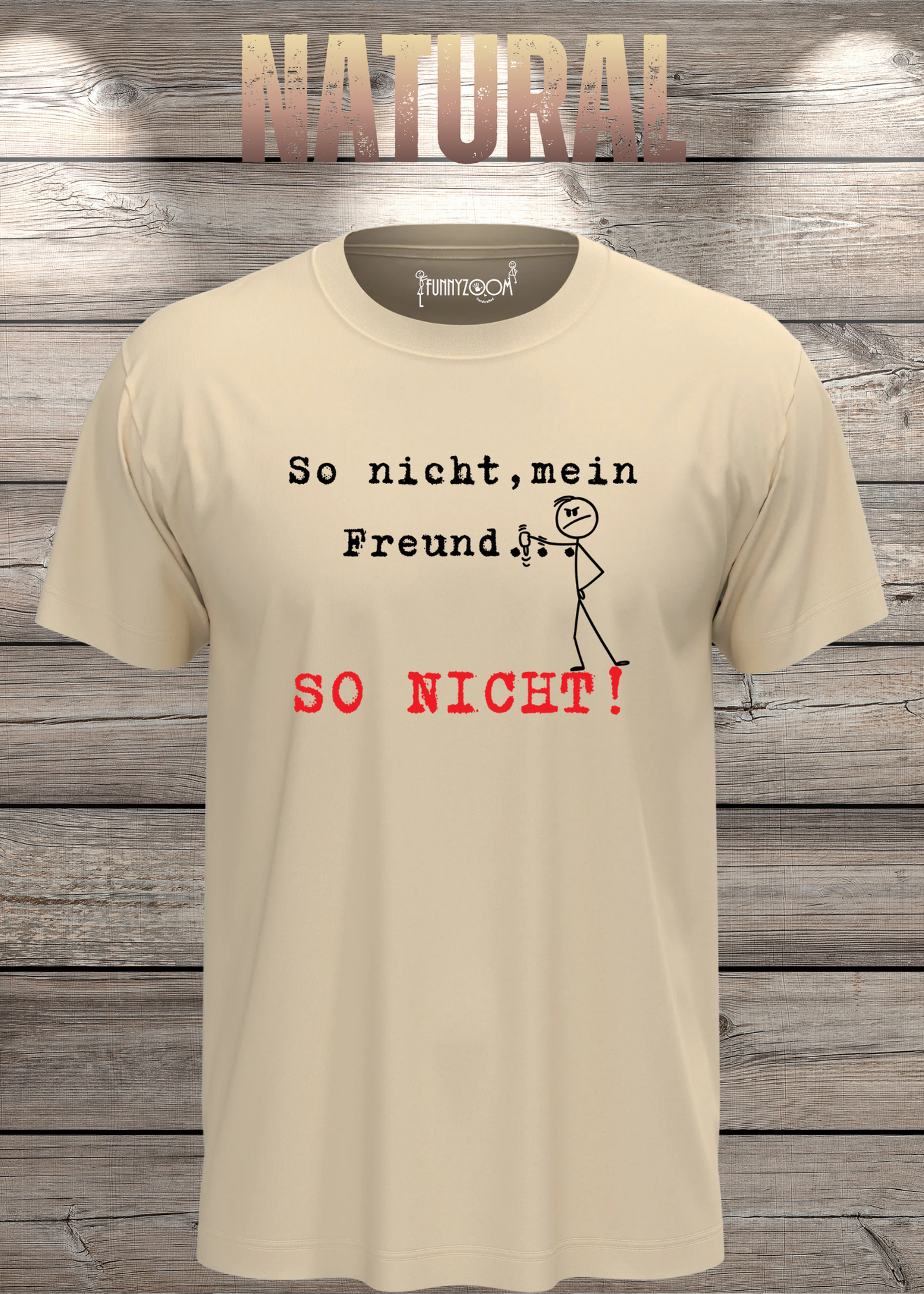 So nicht mein Freund so nicht T-Shirt - Witziges Statement Shirt - Lustige Geschenkidee - Unisex