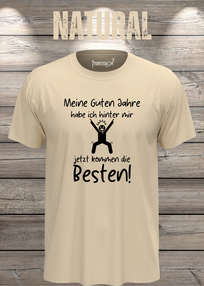 Unisex-T-Shirt „Meine guten Jahre habe ich hinter mir“ in Natural.