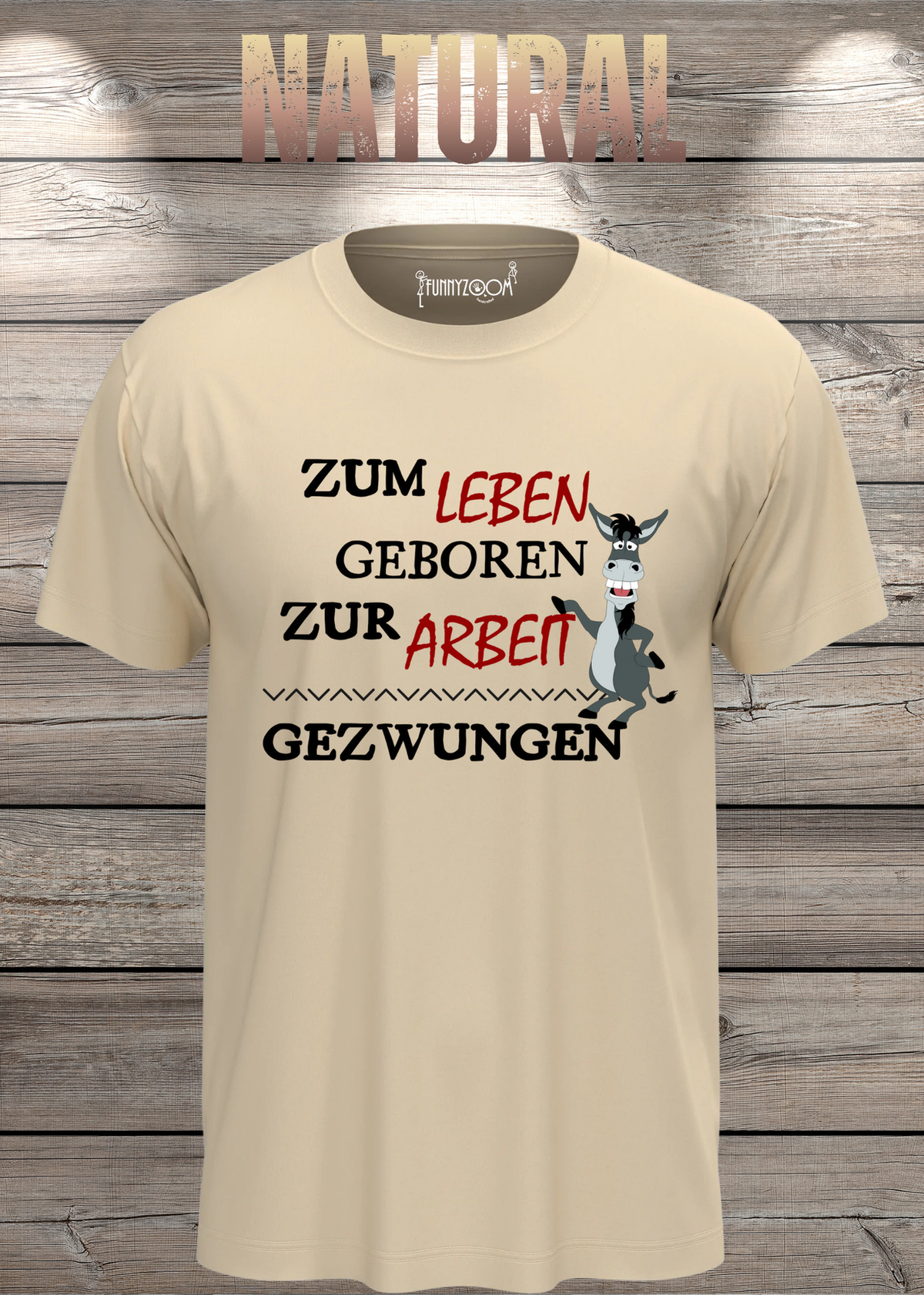 Unisex-T-Shirt „Zum Leben geboren zur Arbeit gezwungen“ in Natural.