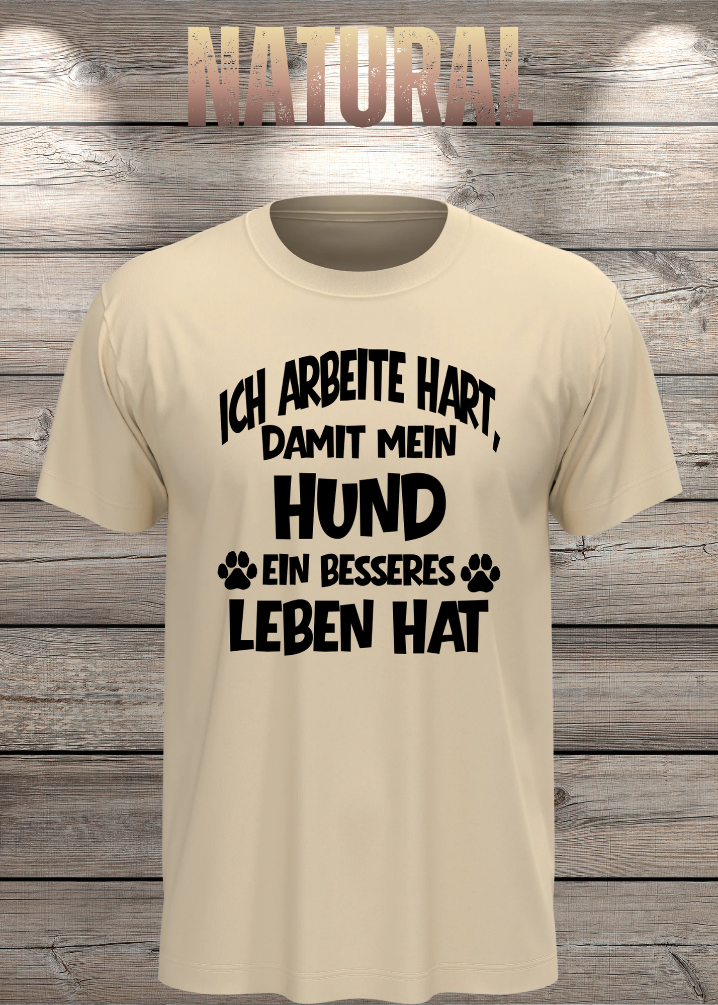 Unisex T-Shirt: Ich arbeite hart, damit mein Hund ein besseres Leben hat