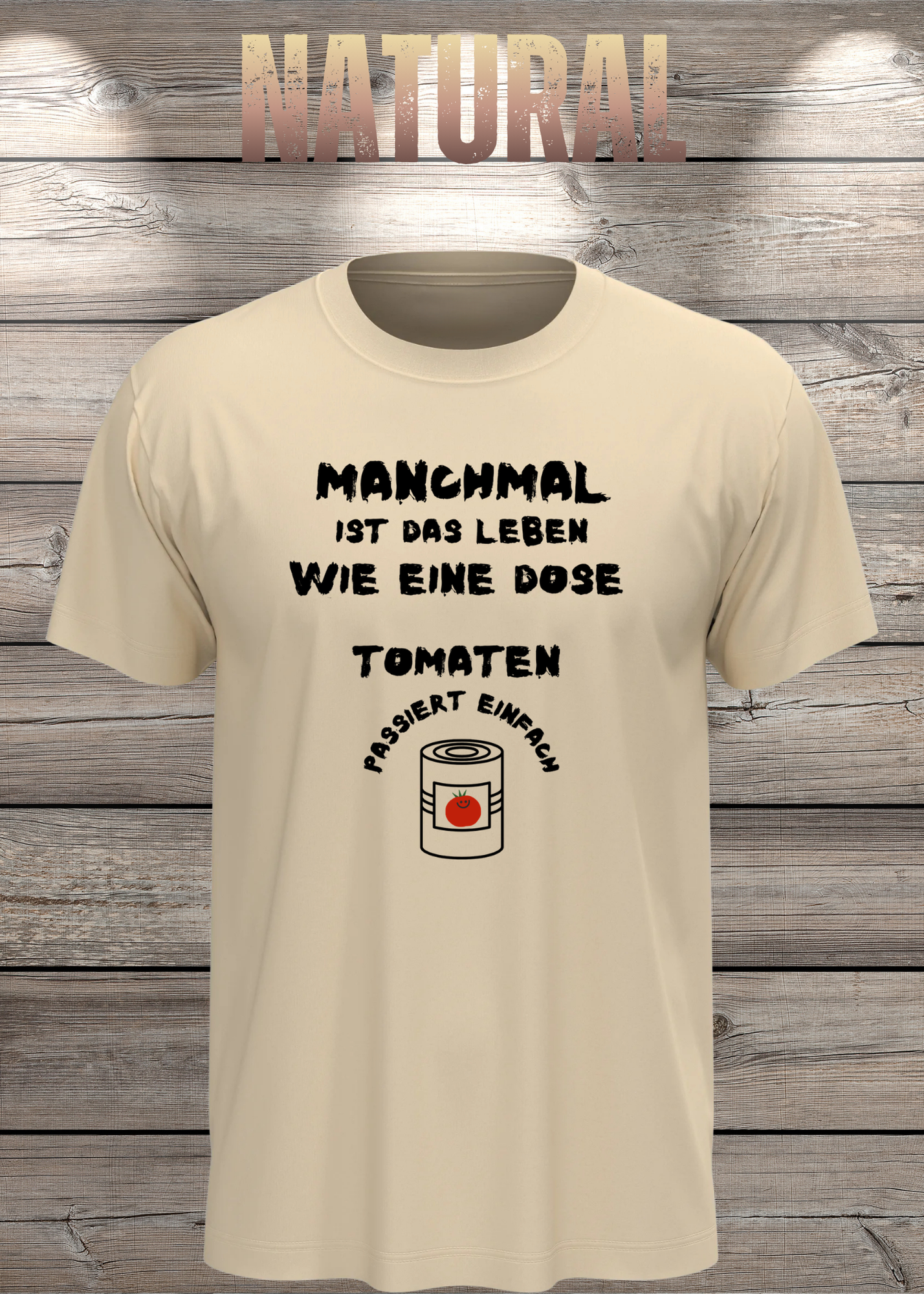 Manchmal ist das Leben wie eine Dose Tomaten - Lustiges Spruch T-Shirt