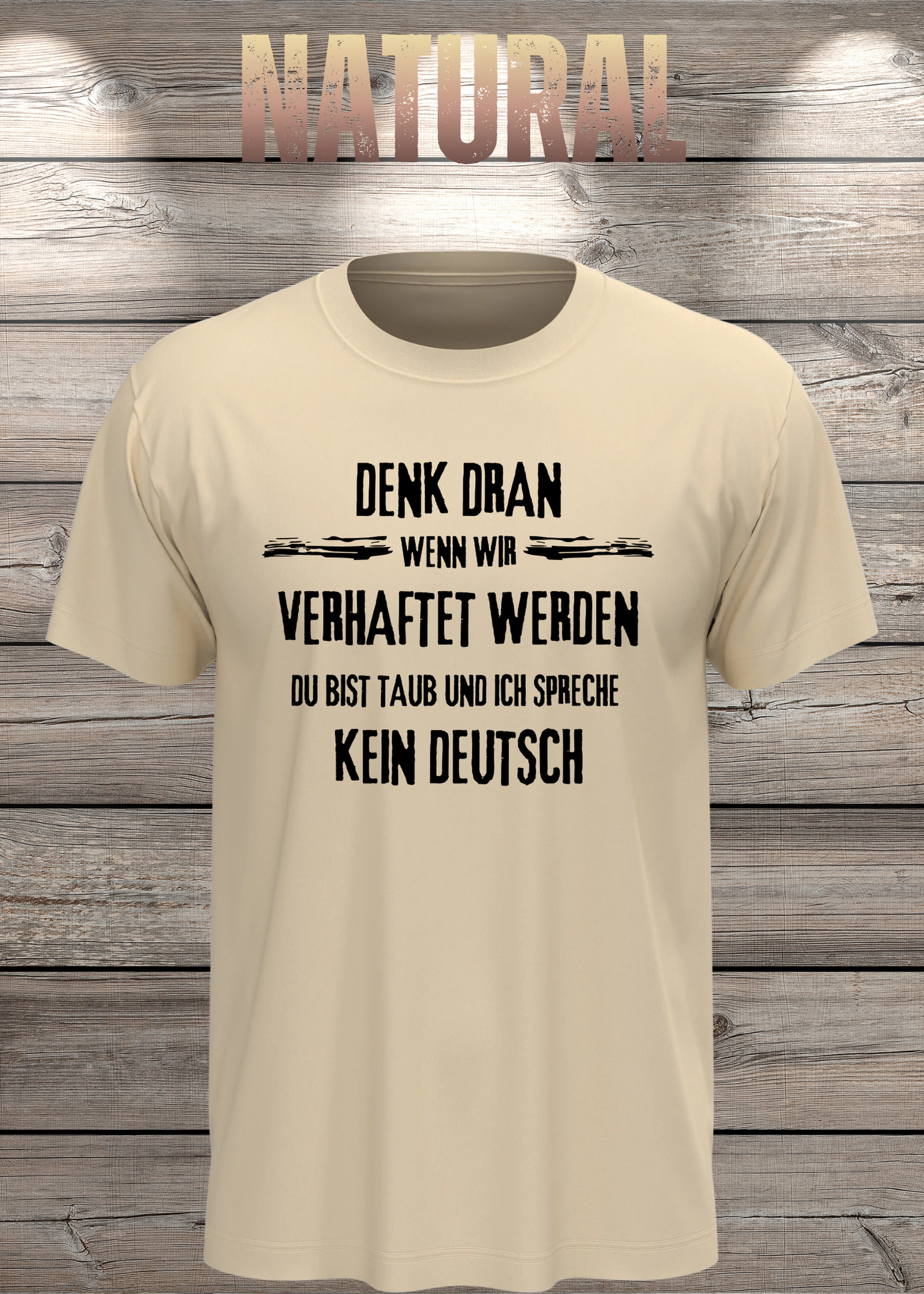 Denk dran: Du bist taub, ich spreche kein Deutsch - Freundschafts T-Shirt