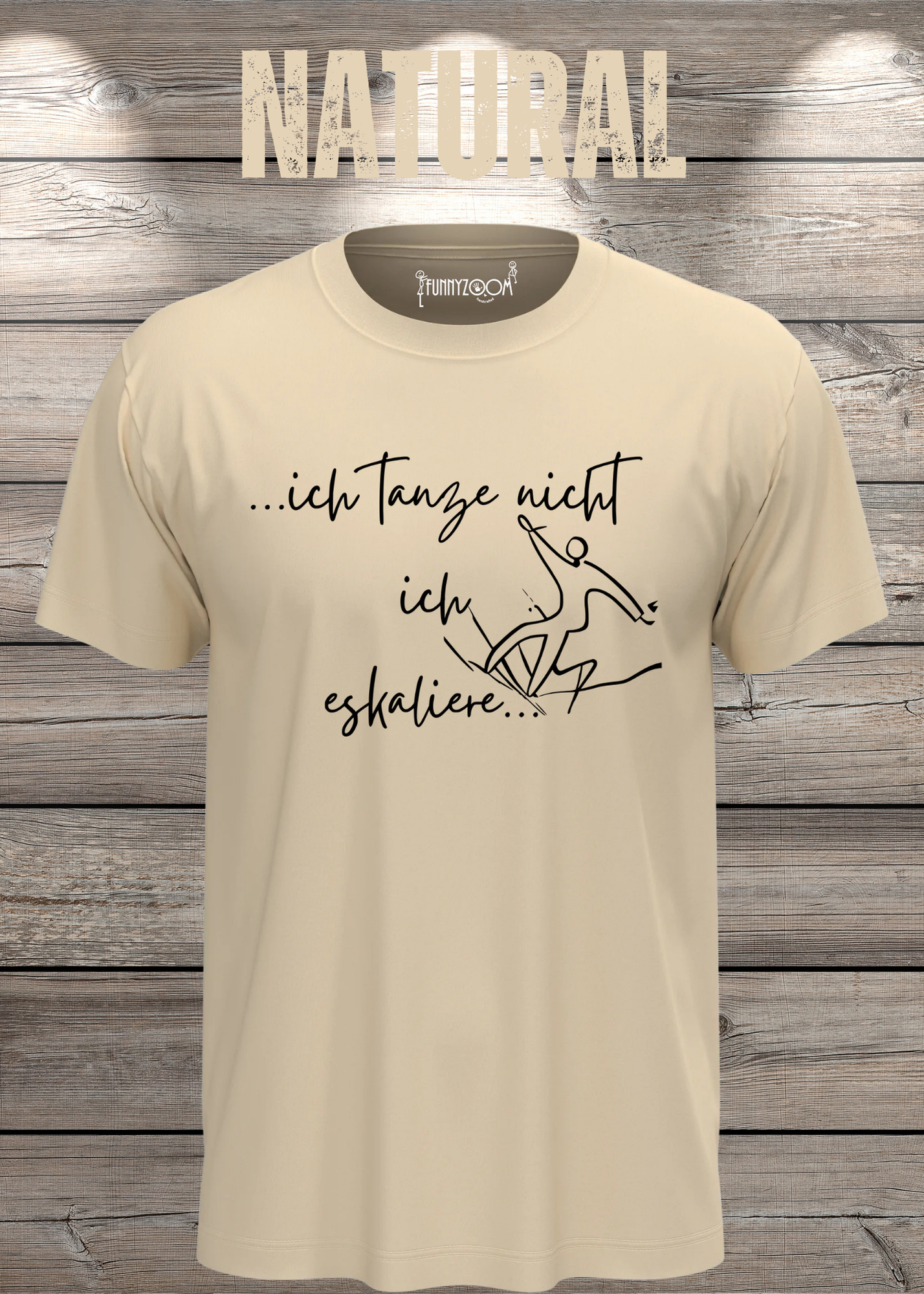 T-Shirt ich tanze nicht ich eskaliere Witziges T-Shirt mit Spruch Geschenkidee Party T-Shirt Lustiges Unisex T-Shirt