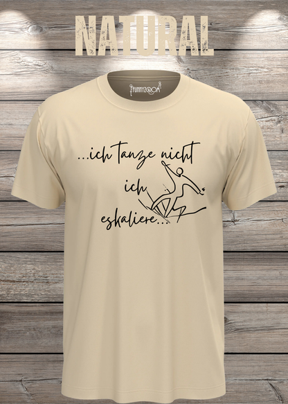 T-Shirt ich tanze nicht ich eskaliere in Natural.