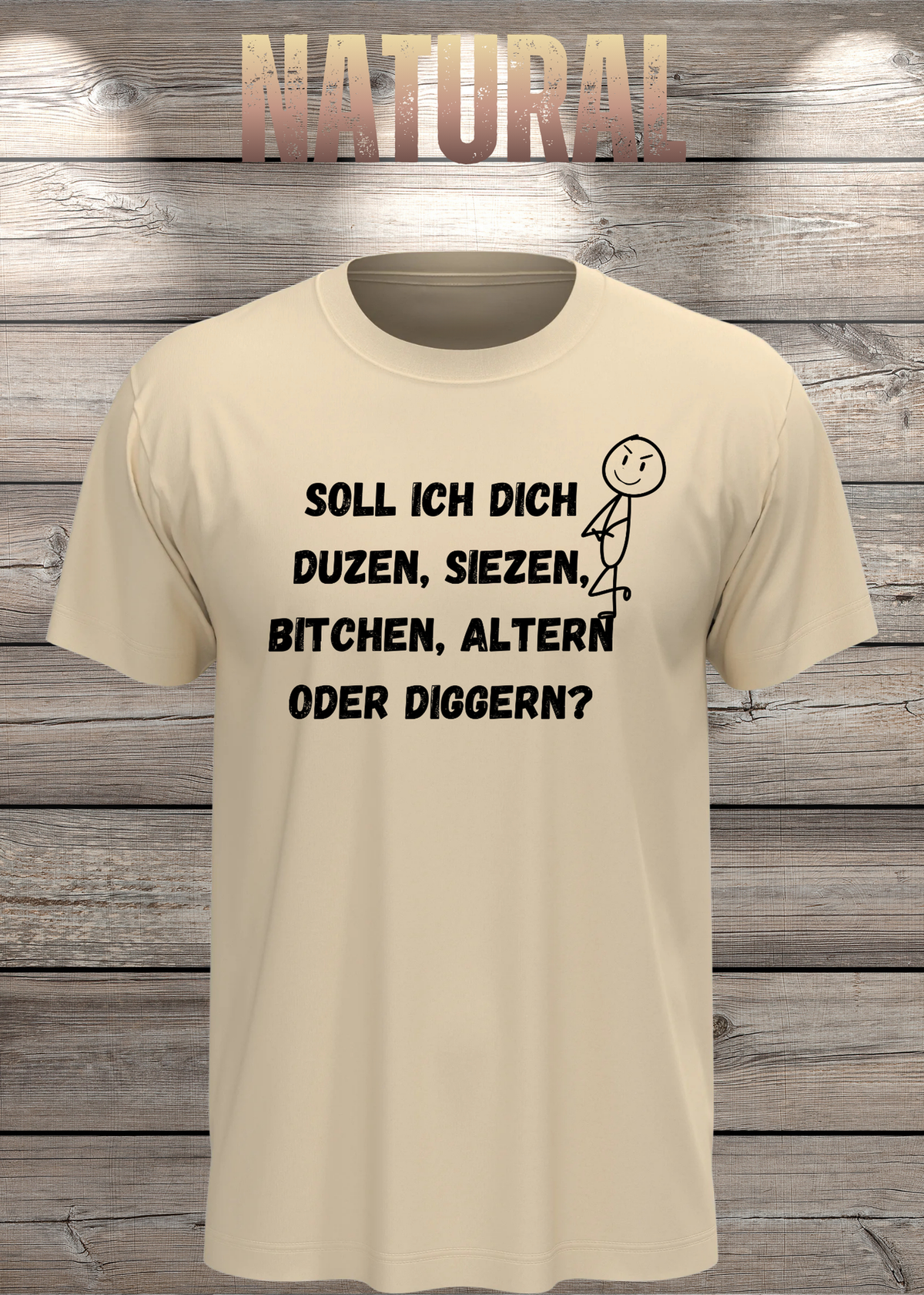 Unisex-T-Shirt „Duzen, Siezen, Bitchen oder Diggen?“ in Natural.