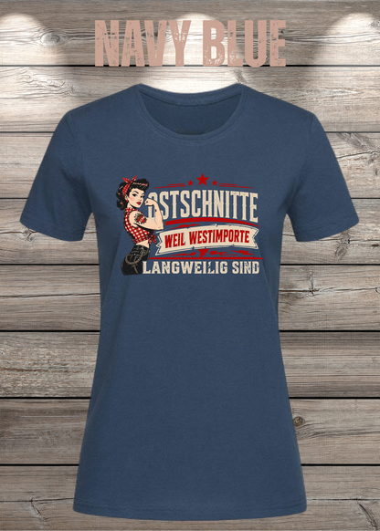 Ostschnitte Damen T-Shirt – Weil Westimporte langweilig sind