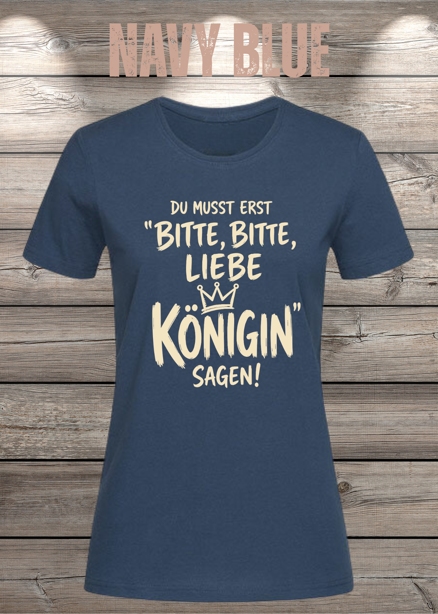 Du musst erst „Bitte, bitte, liebe Königin“ sagen! | Damen T-Shirt