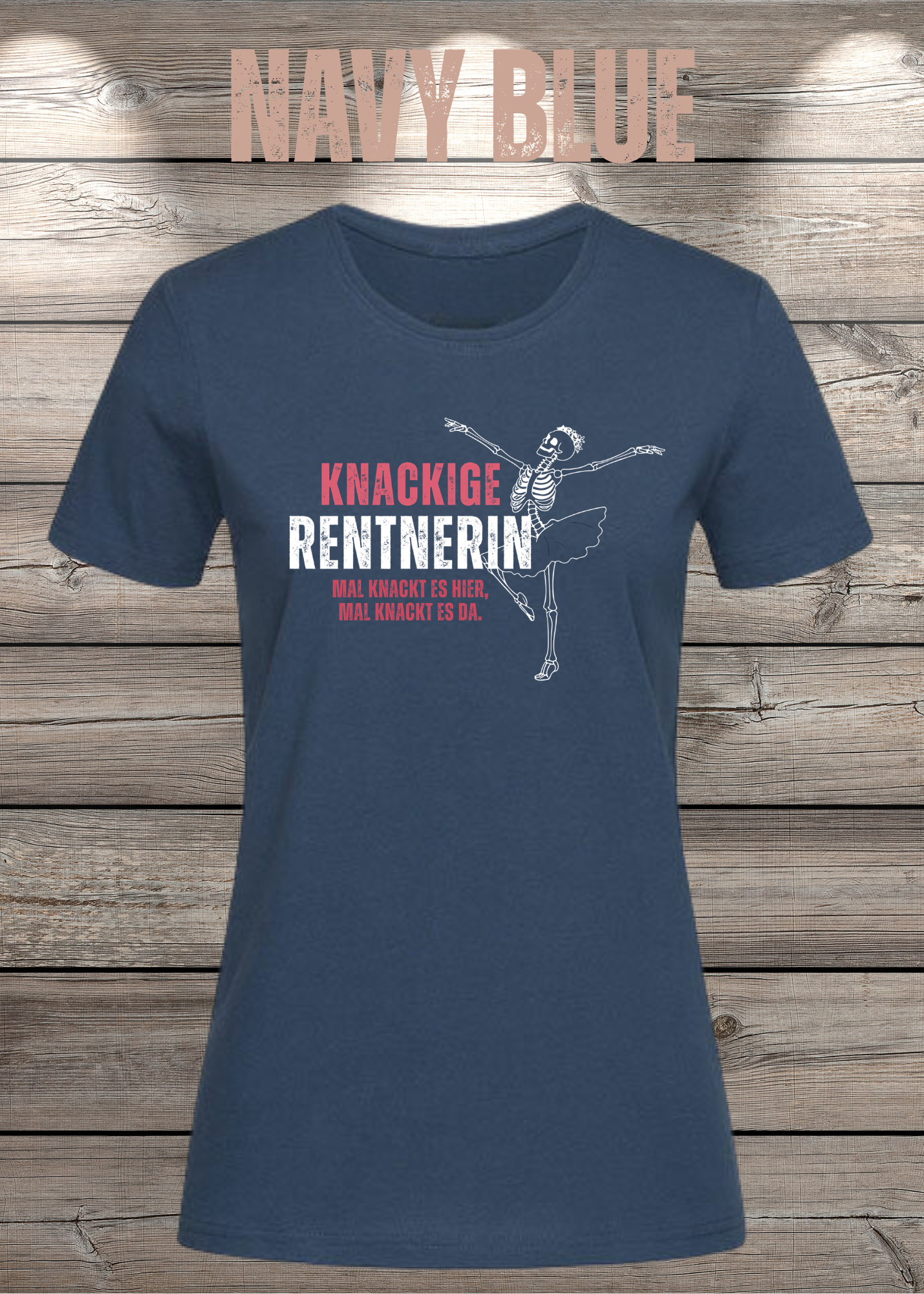 Knackige Rentnerin Damen T-Shirt – Mal knackt es hier mal knackt es da