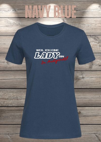 Weil ich eine Lady bin Du Arschgesicht Damen T-Shirt in Navy Blue.