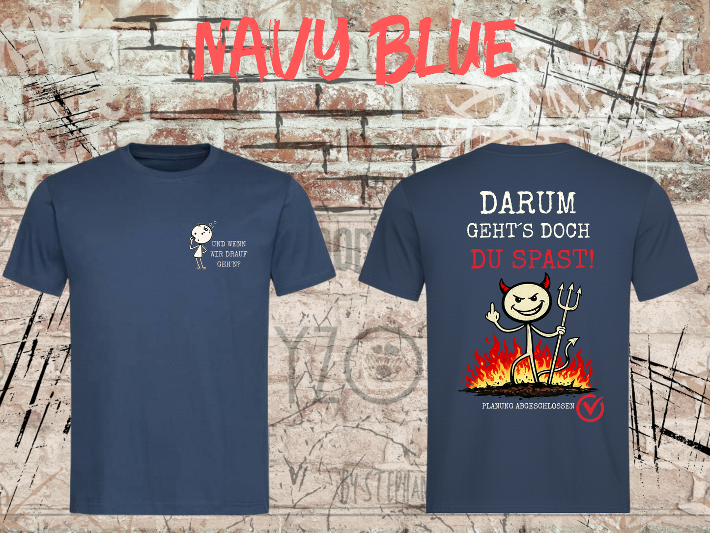 Und wenn wir drauf geh’n? / Darum geht’s doch Du Spast! – Lustiges Front & Back Print T-Shirt Herren & Damen