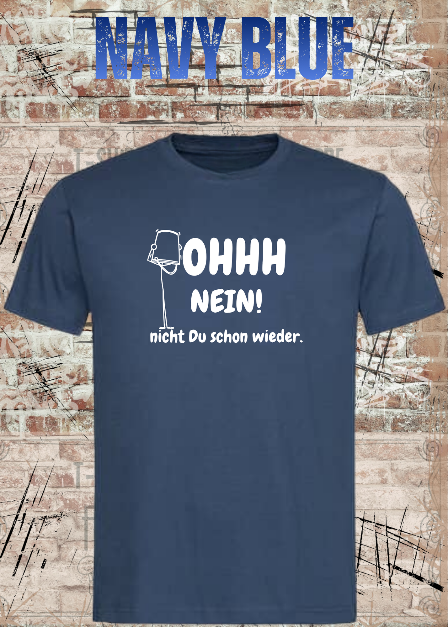 OHHH NEIN! Nicht Du schon wieder – Lustiges Unisex T-Shirt | Witziger Spruch Humor Shirt
