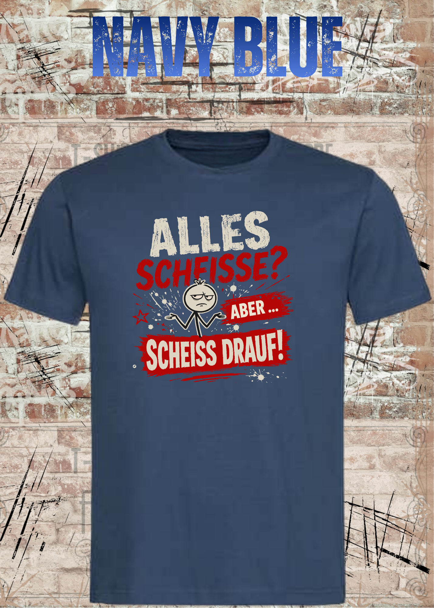 Alles Scheiße T-Shirt – Aber scheiß drauf!