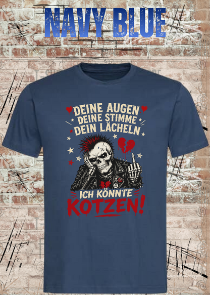 Deine Augen, deine Stimme, dein Lächeln – Ich könnte kotzen! Unisex T-Shirt in Navy Blue.
