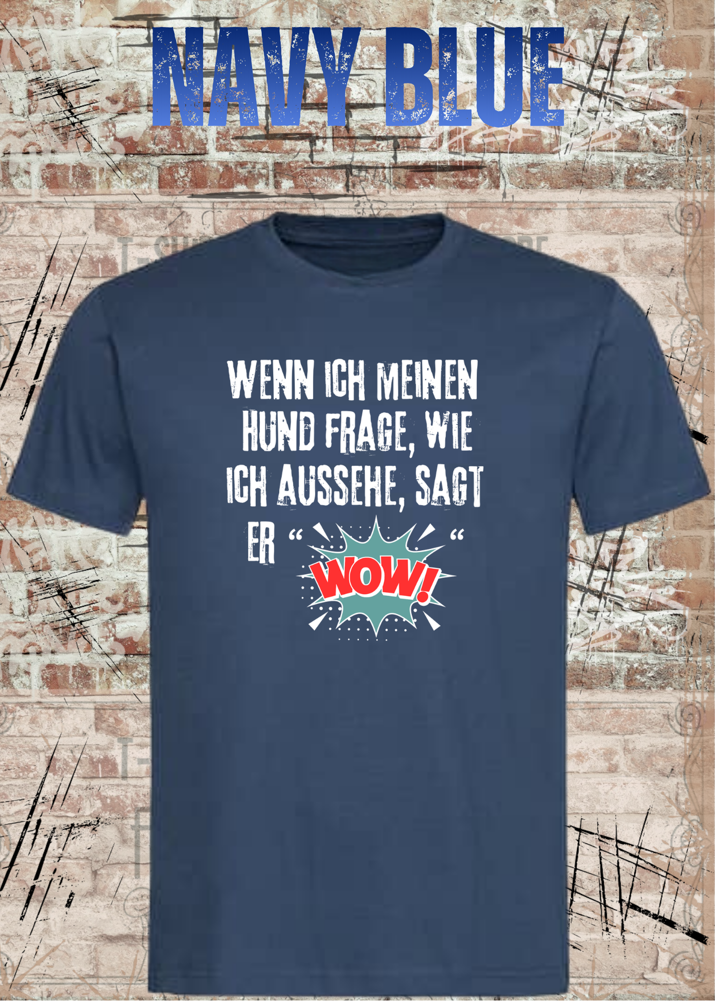 Wenn ich meinen Hund frage wie ich aussehe sagt er WOW! Unisex T-Shirt
