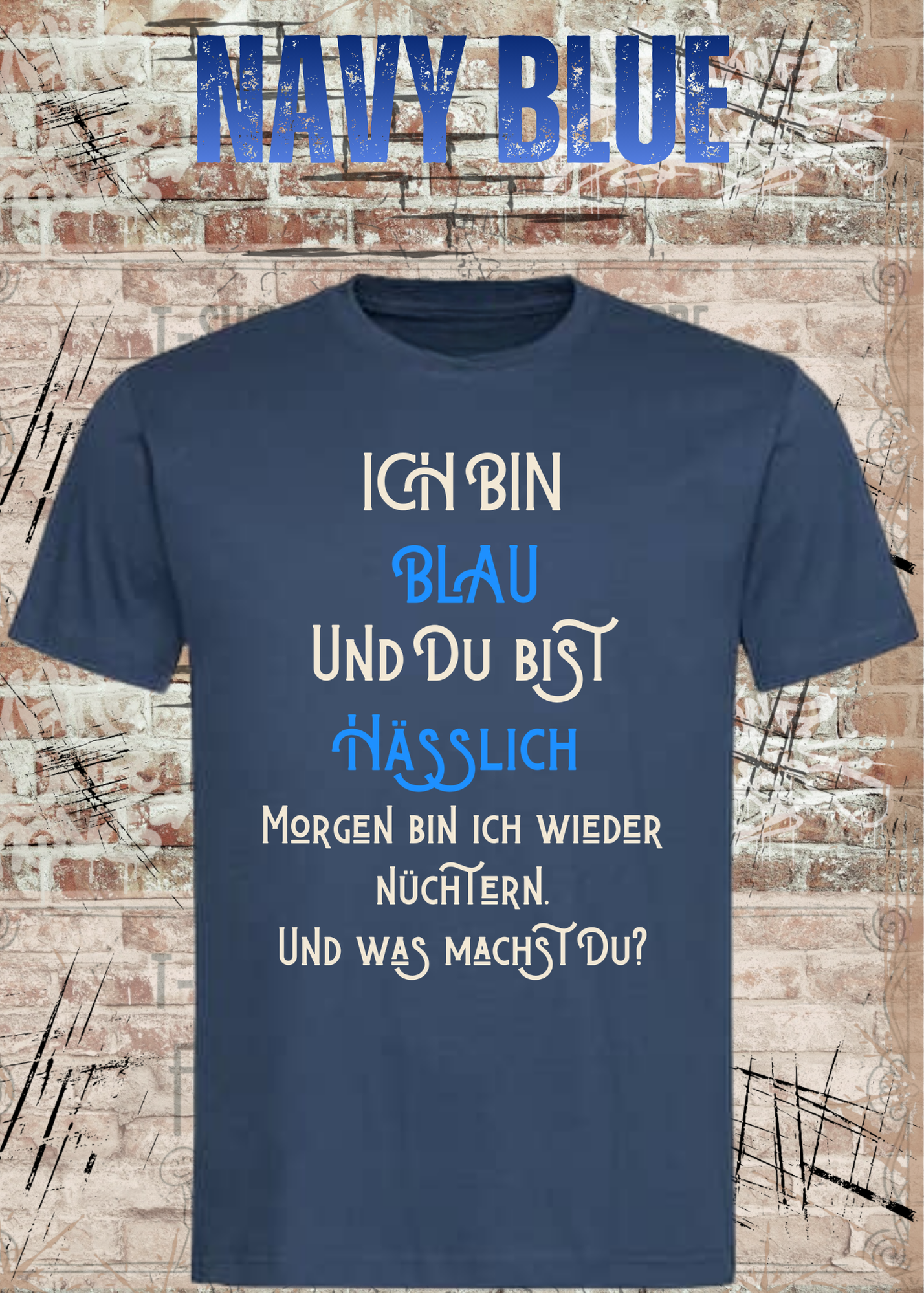 Ich bin blau und du bist hässlich T-Shirt – Freches Party Shirt