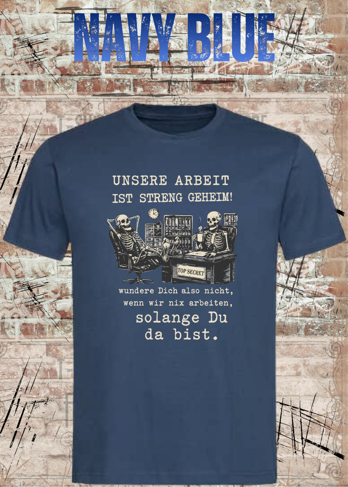 Unsere Arbeit ist streng geheim – Lustiges Büro Skelett T-Shirt | Fun Shirt für Kollegen