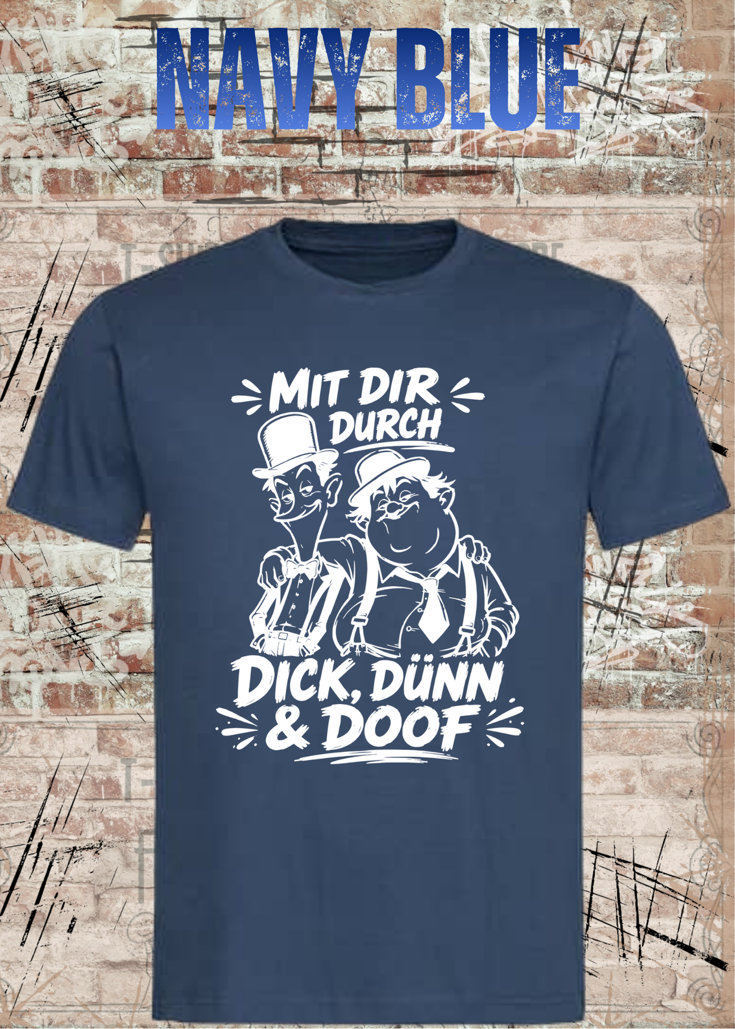 Mit dir durch Dick, Dünn & Doof T-Shirt