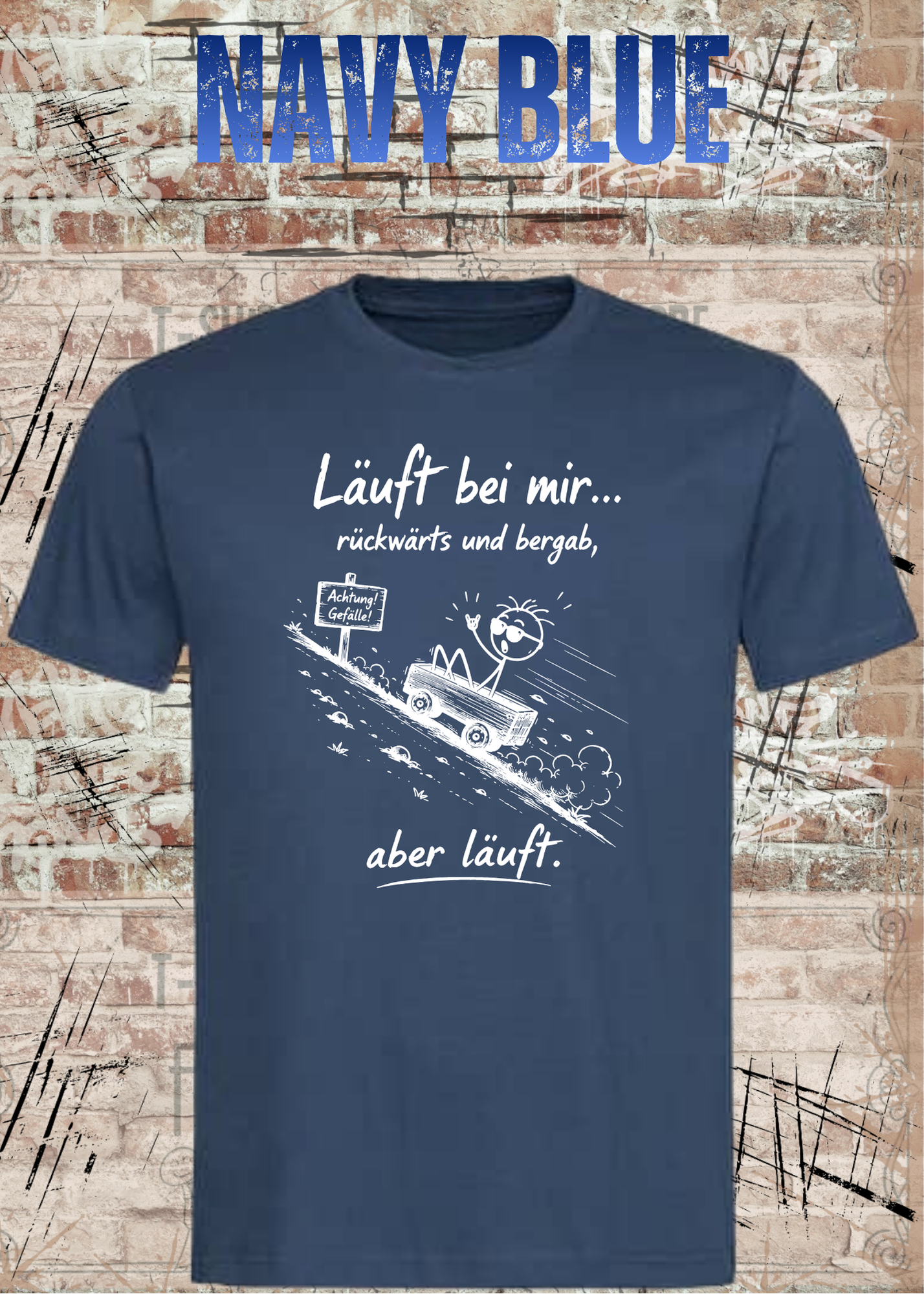Läuft bei mir rückwärts und bergab T-Shirt – Lustiges Sprüche Shirt