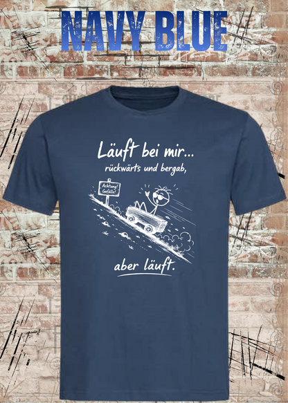 Läuft bei mir rückwärts und bergab T-Shirt – Lustiges Sprüche Shirt