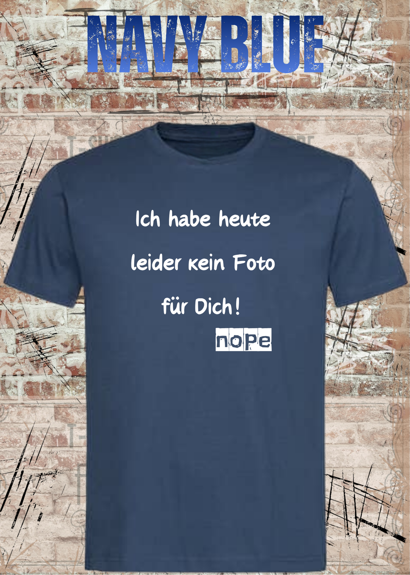 Ich habe heute leider kein Foto für Dich! – Lustiges Unisex T-Shirt mit Sarkasmus Spruch