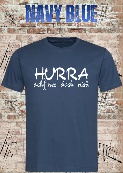 Hurra – ach nee doch nich | Lustiges Sarkasmus T-Shirt