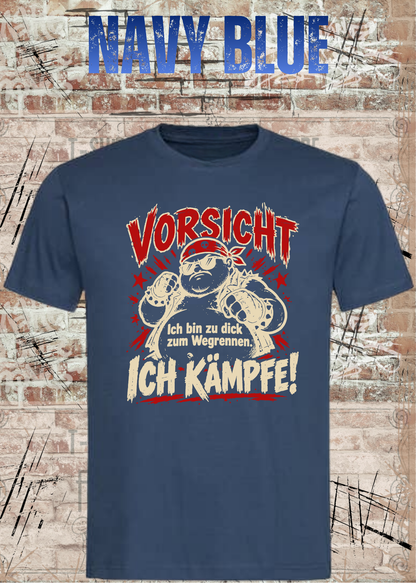 Vorsicht – Ich bin zu dick zum Wegrennen, ich kämpfe! Herren T-Shirt in Navy Blue.