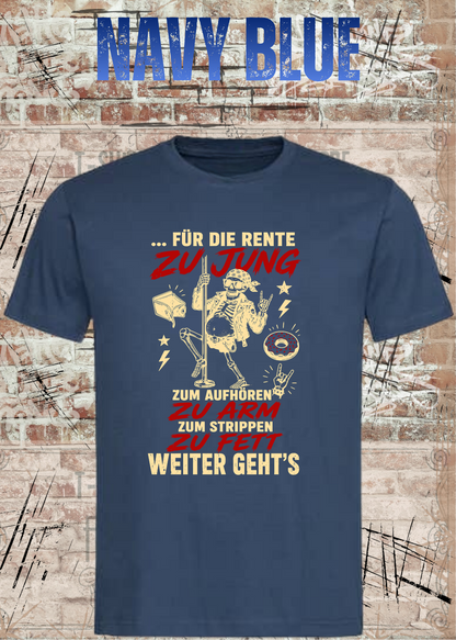Für die Rente zu jung – Zum Aufhören zu arm T-Shirt in Navy Blue.