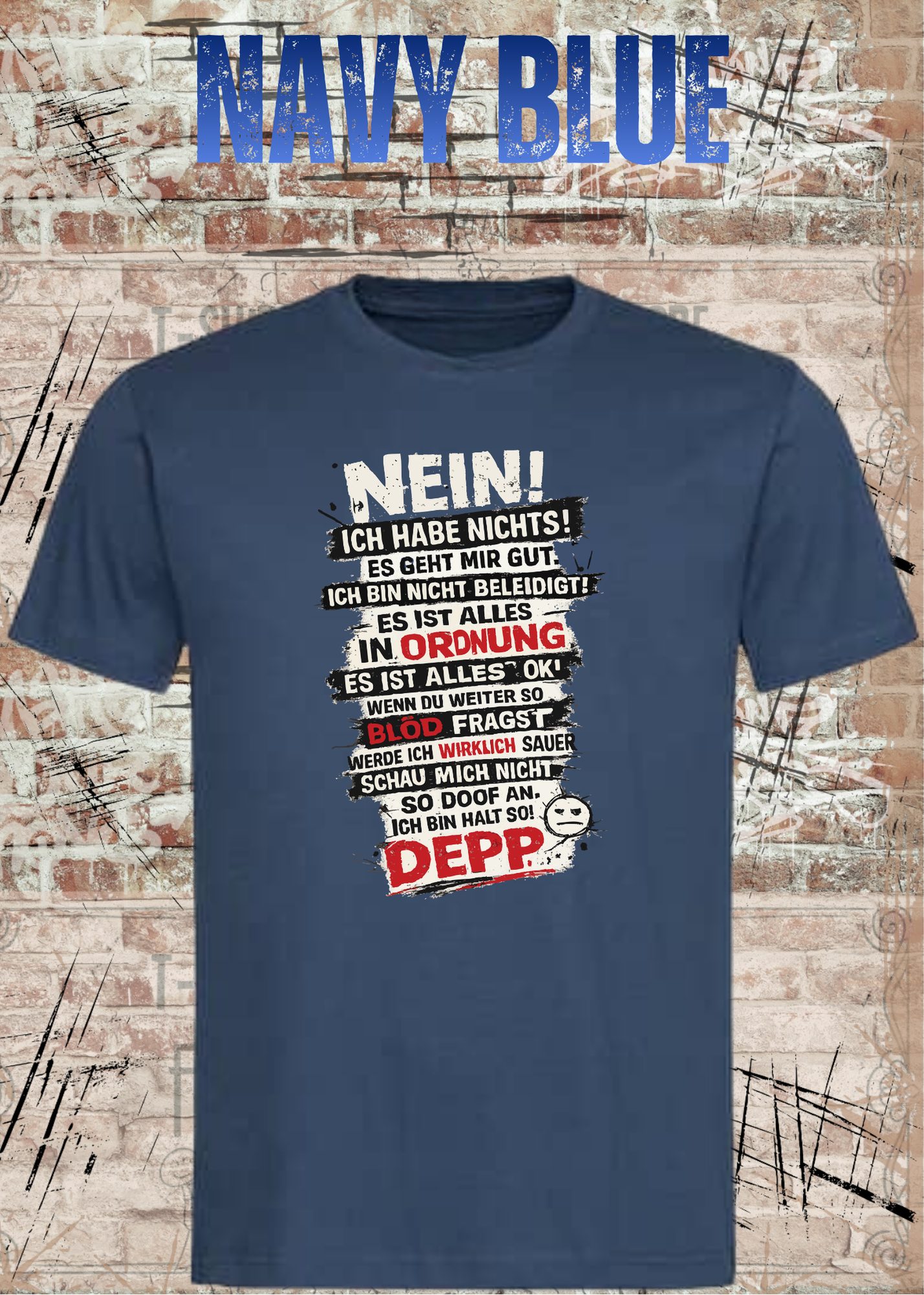 Nein. Ich habe nichts gegen Deppn. Manche sind sogar meine Freunde. – Lustiges Sarkasmus Unisex T-Shirt