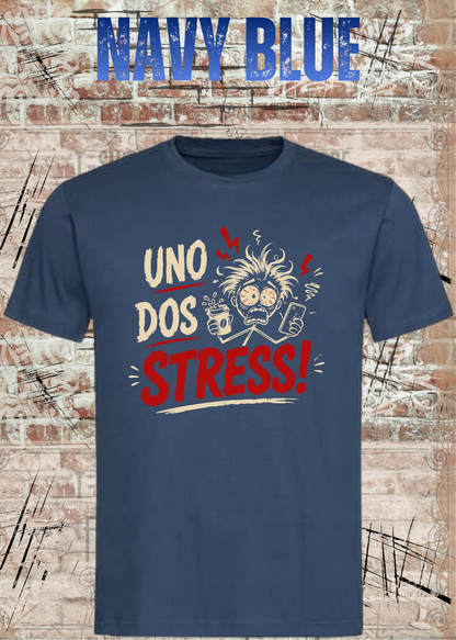 Uno Dos Stress T-Shirt – lustiges Stress Shirt, freches Spruchshirt, Büro Humor, Geschenk für Damen & Herren