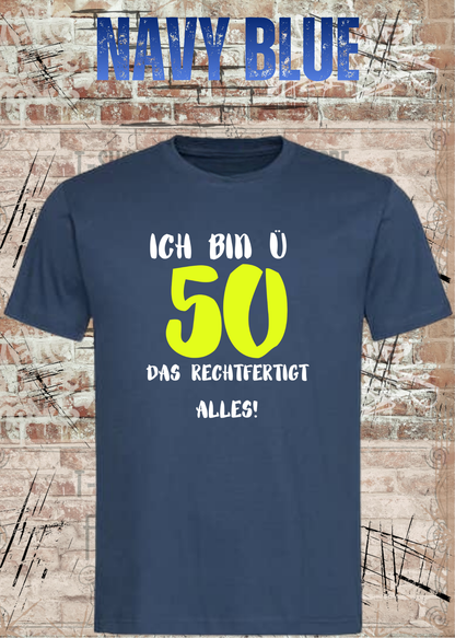 Ich bin Ü50 – Das rechtfertigt alles | Lustiges T-Shirt zum 50. Geburtstag