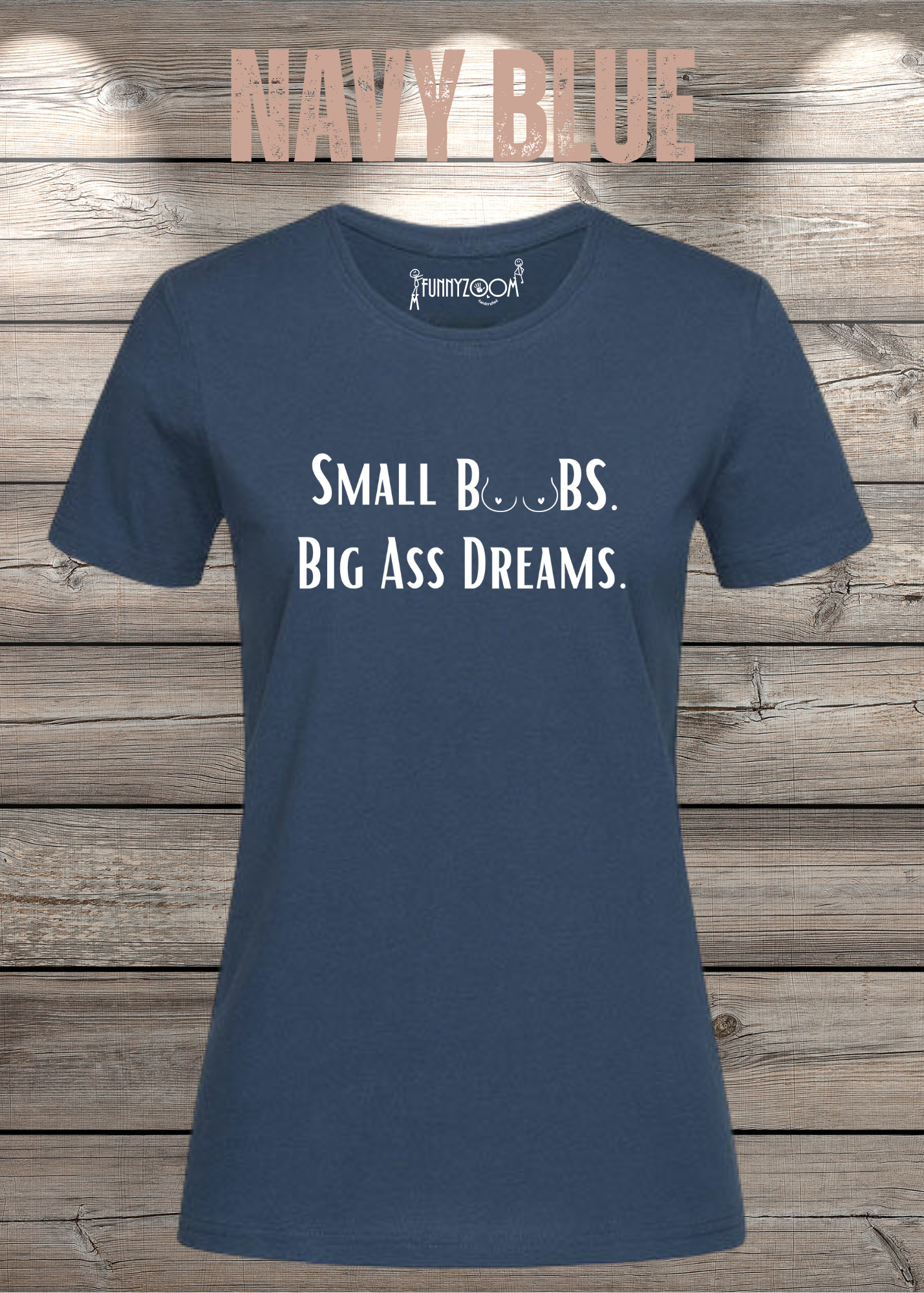 Damen T-Shirt Small Boobs big Ass Dreams - Lustige Sprüche - Geschenkidee T-Shirt - Freizeit T-Shirt - In vielen Farben und Größen