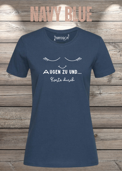 Damen T-Shirt Augen zu und Karte durch in Navy Blue.
