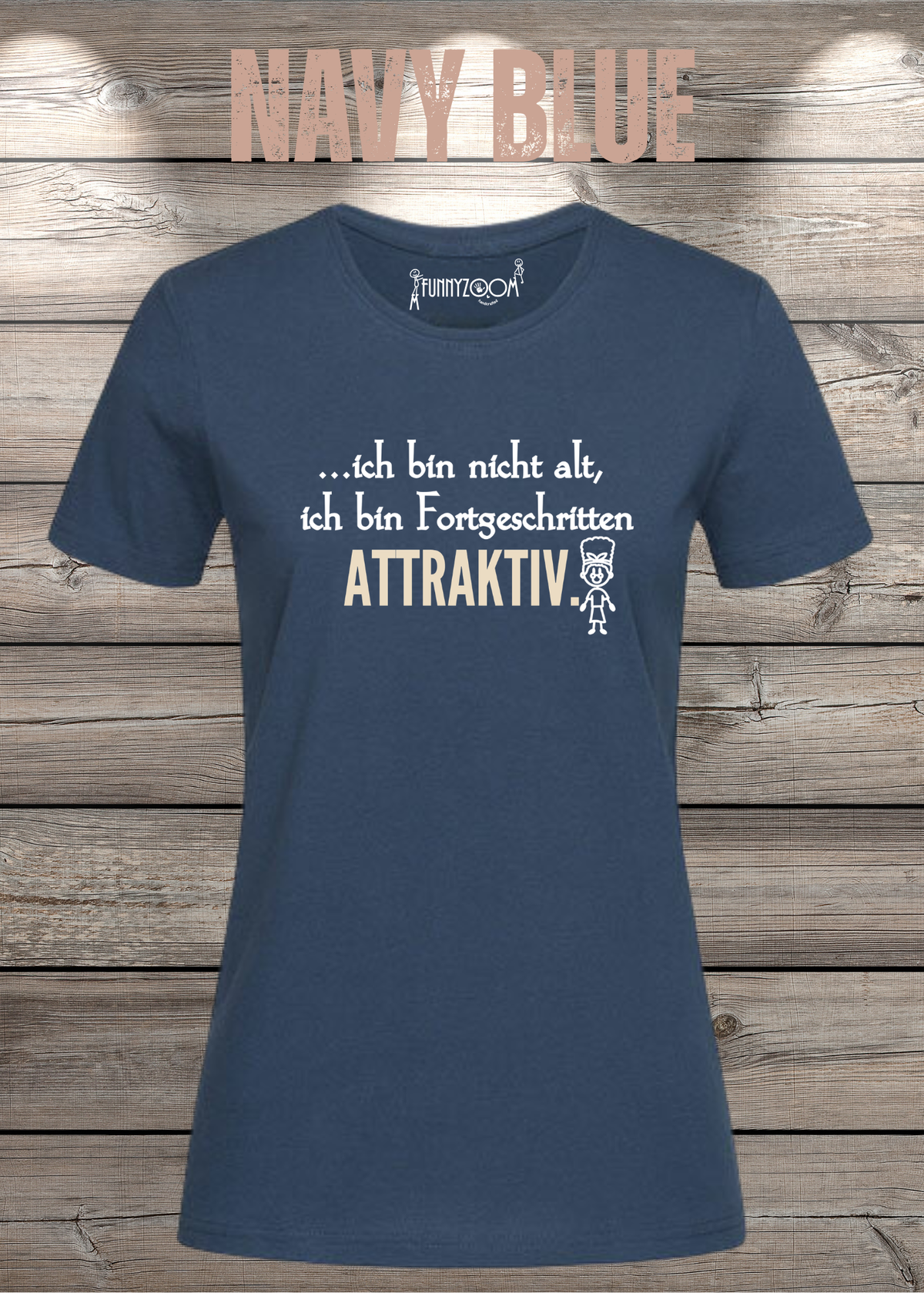 Ich bin nicht alt – ich bin fortgeschritten attraktiv! Damen T-Shirt in Navy Blue.