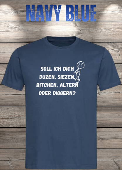Unisex-T-Shirt „Duzen, Siezen, Bitchen oder Diggen?“ in Navy Blue.