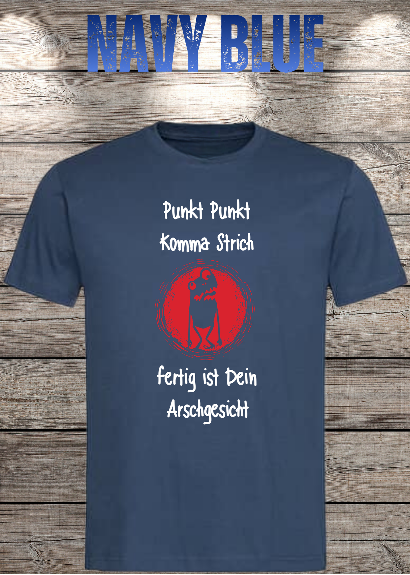 Unisex T-Shirt Punkt Punkt Komma Strich fertig ist Dein Arschgesicht
