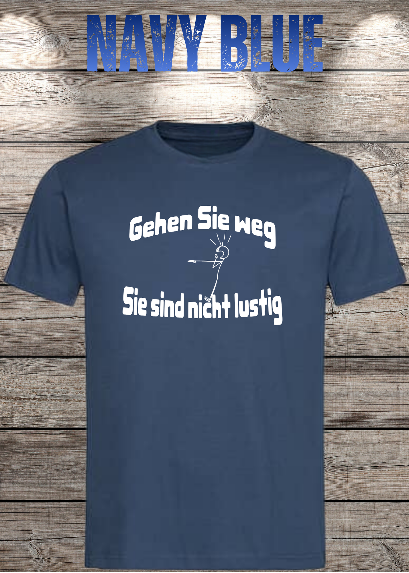 Gehen Sie weg, Sie sind nicht lustig! - Witziges Spruch T-Shirt Unisex