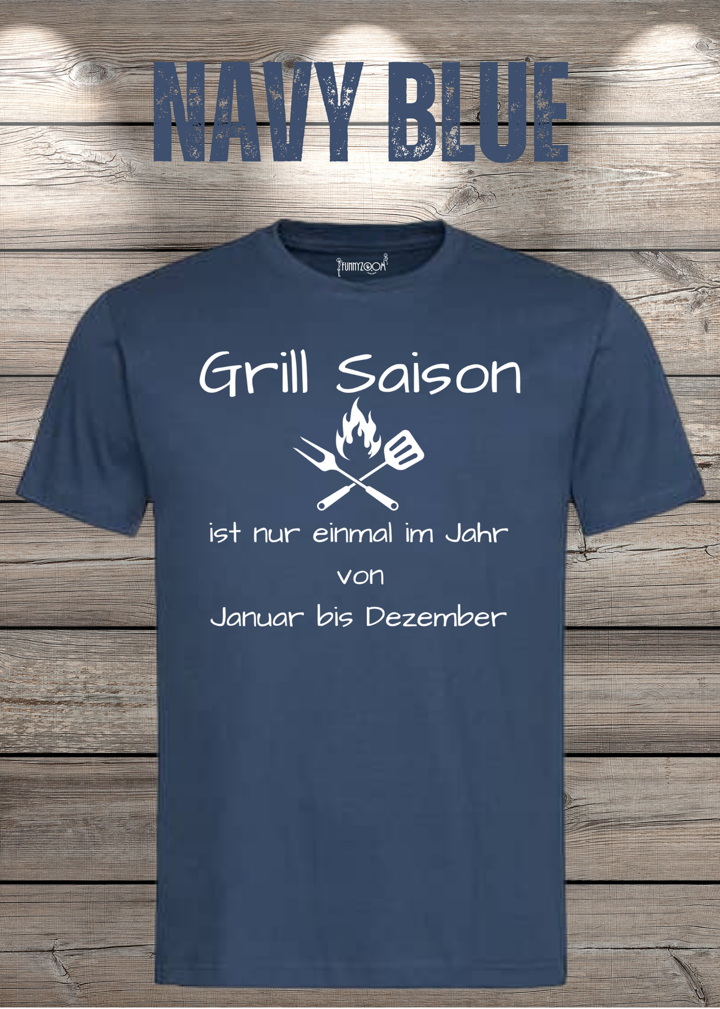 Grill Saison ist nur einmal im Jahr T-Shirt Januar bis Dezember Unisex