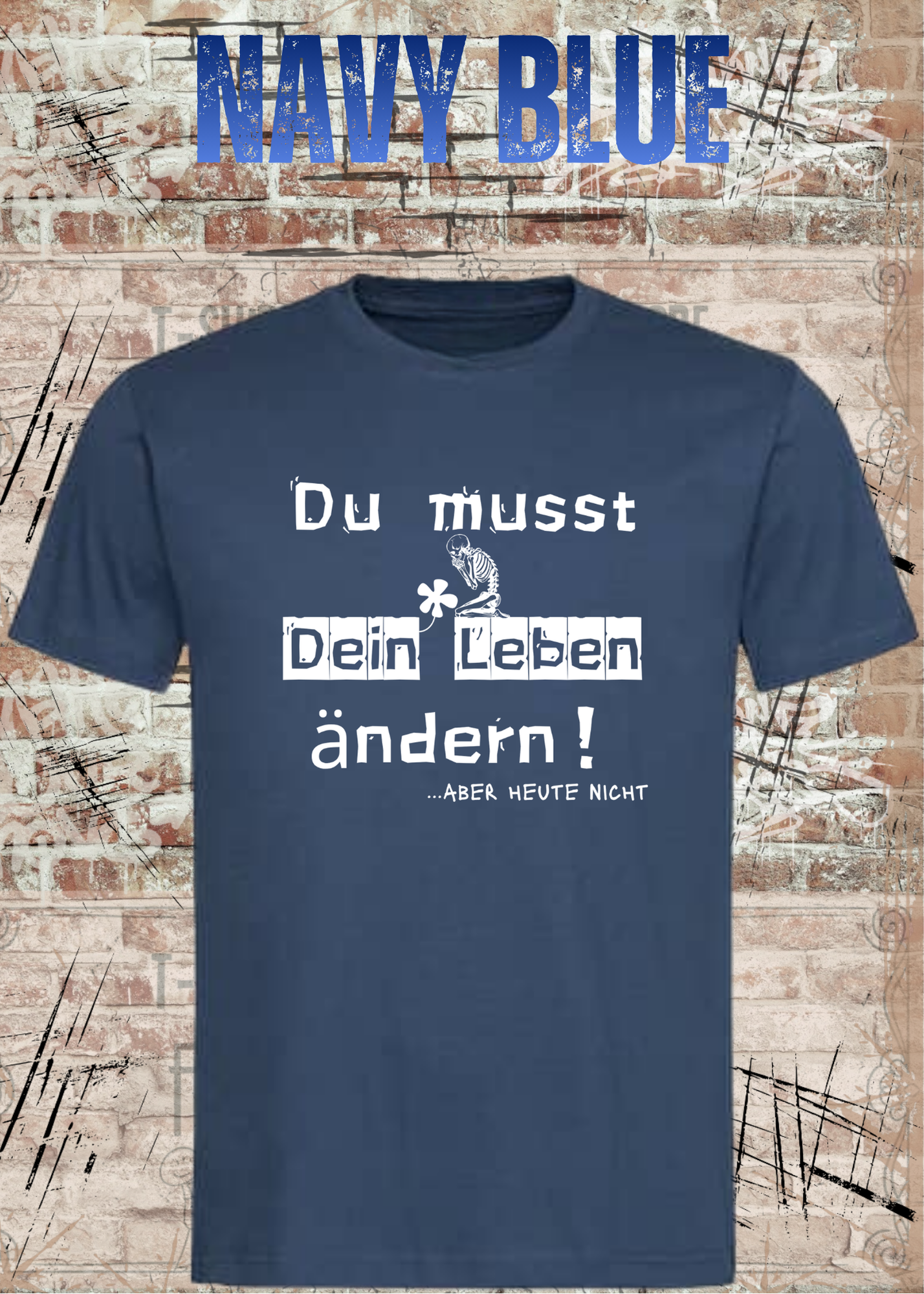 Du musst dein Leben ändern Shirt – …aber heute nicht Lustiges Statement T-Shirt
