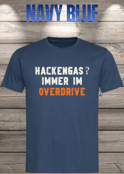 Unisex-T-Shirt „Hackengas? Immer im Overdrive“ in Navy Blue.