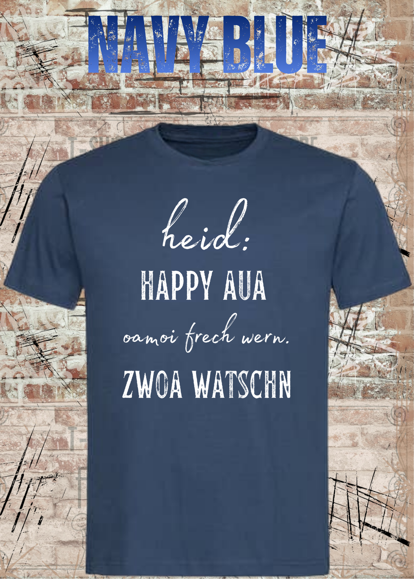 Heid happy, aua oamoi frech wenn zwoa watschn! T-Shirt – Bayerischer Spruch Lustig Unisex