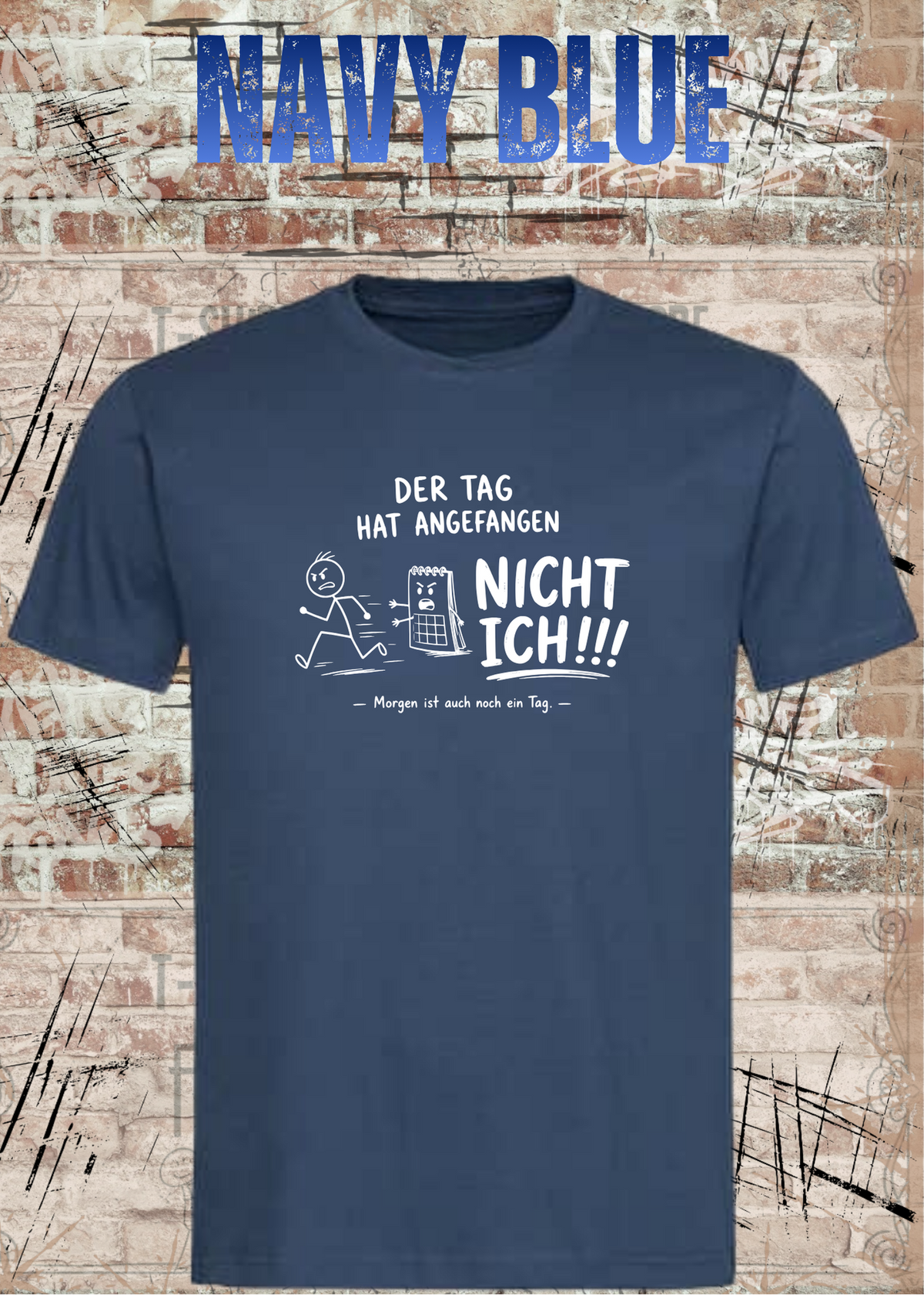 Unisex-T-Shirt „Der Tag hat angefangen, NICHT ICH!!!“ in Navy Blue.